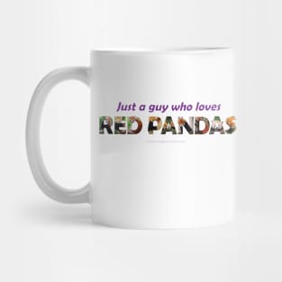 Just a guy who loves red pandas - wildlife oil painting wordart Mug